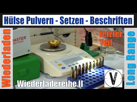 Wiederladen II Teil 6: Hülsen pulvern - Geschoss setzen - Beschriften deutsch letzter Teil