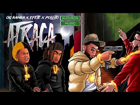 EFETE ❌  OG KANKA ❌  POLLITO TRAPPER  - ATRACA  (Official Video)