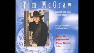 Tim McGraw - Not A Moment Too Soon