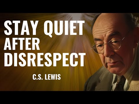 C.S. Lewis: Stay Quiet After Disrespect | Best Motivation