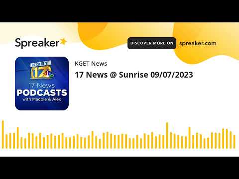 17 News @ Sunrise 09/07/2023