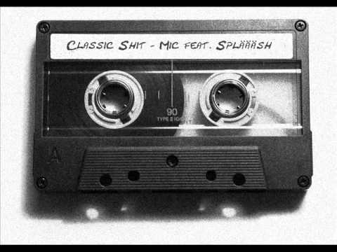 Mic feat. Spläääsh - Classic Shit