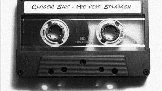 Mic feat. Spläääsh - Classic Shit