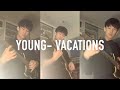Young - Vacations (JCE Cover)