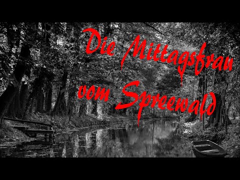 Die Mittagsfrau vom Spreewald - German Creepypasta