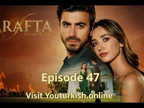 Arafta Full Episode 47 | Turkish Series with English Subtitles | Bound By Fate