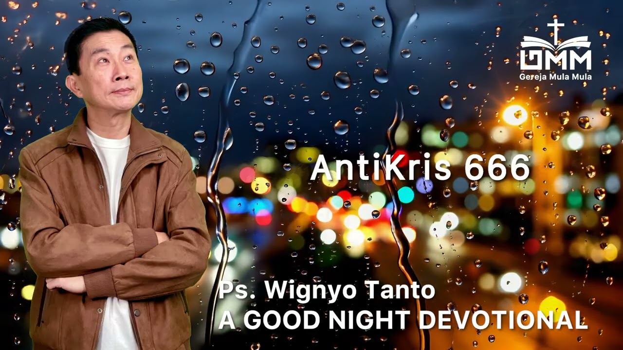 a Good Night Devotional | AntiKris 666 | Ps. Dr. Wignyo Tanto