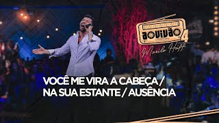 Download lagu Murilo Huff - Você Me Vira A Cabeça / Na Sua Estante / Ausência (Ao Vivão 4) mp3