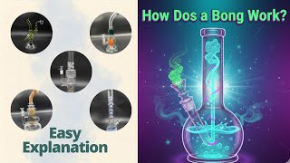 How Does a Bong Work What does it do (Most Basic explanation you will find!!!!)