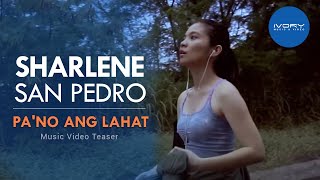 Sharlene San Pedro | Pa&#39;No Ang Lahat | Music Video Teaser
