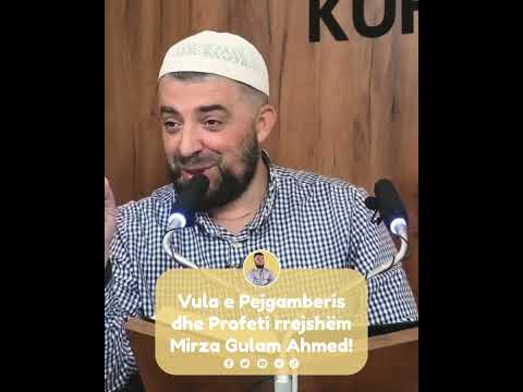 Vula e Pejgamberis dhe Profeti rrejshëm Mirza Gulam Ahmed! - Hoxhë Enes Goga