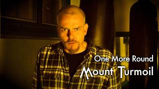 Mount Turmoil - One More Round (2026) video