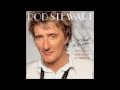 You Send Me -- Rod Stewart