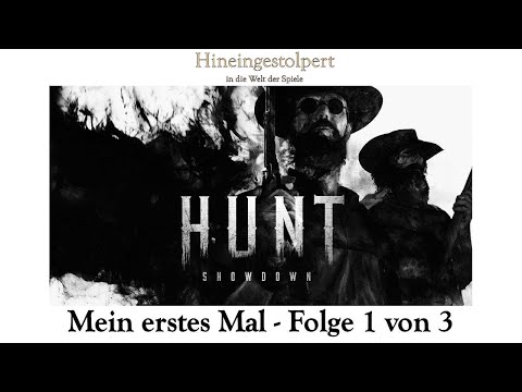 Mein erstes Mal: Hunt Showdown Folge 1 und der Spieleinstieg