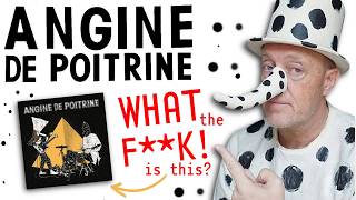 Angine De Poitrine - What The F**K is this Music?!