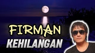 Download lagu FIRMAN - Kehilangan (Lirik) mp3 Download lagu FIRMAN - Kehilangan (Lirik) mp3