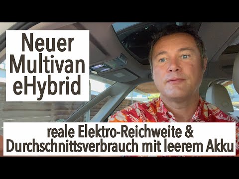 neuer VW Multivan eHybrid - realistische Elektro-Reichweite & Durchschnittsverbrauch bei leerem Akku
