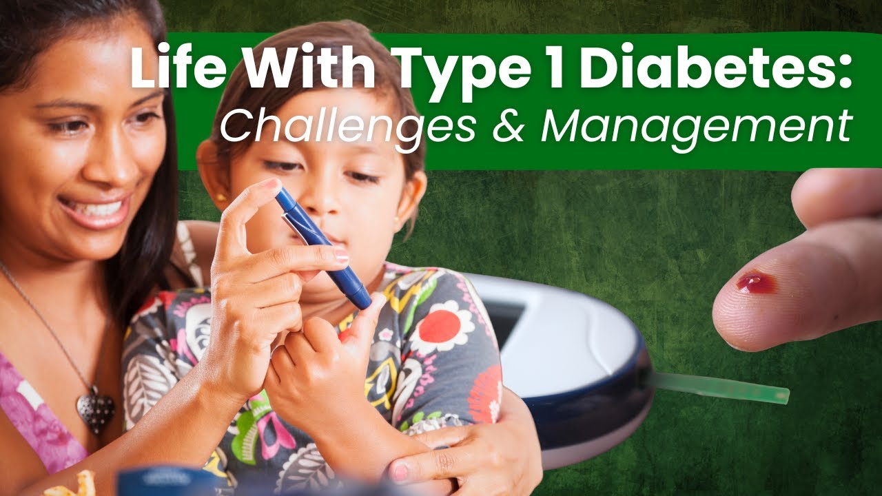 Life With Type 1 Diabetes Challenges  Management