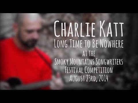Long Time to Be Nowhere by Charlie Katt