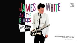 James White and the Blacks - Contort Yourself
