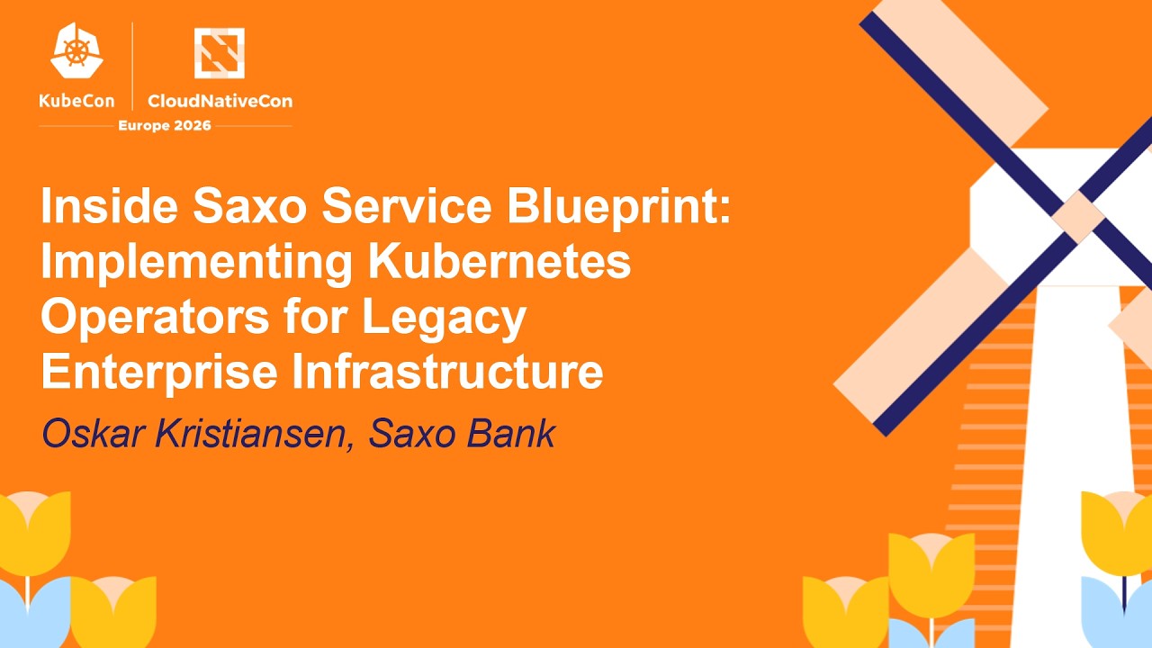 Inside Saxo Service Blueprint: Implementing Kubernetes Operators for Legacy Ent... Oskar Kristiansen