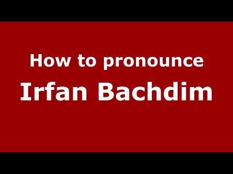 How to pronounce Irfan Bachdim (Indonesia/Indonesian) - PronounceNames.com