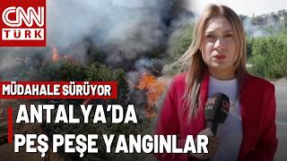 Antalya'da 3 İlçede Yangın Alarmı! Aksu'da Başladı Kepez'e Sıçradı, Se