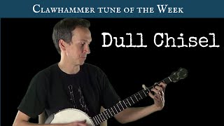 Clawhammer Tune (and Tab) of the Week: "Dull Chisel"
