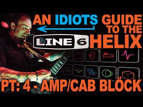 An Idiots Guide to Line 6 Helix - #04: Basic Patch Creation - (Amp and Cab block)
