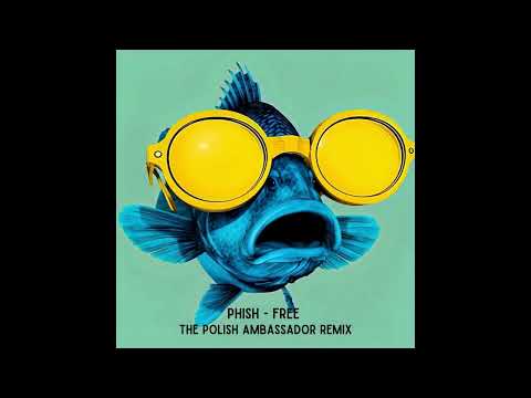 Phish - Free (The Polish Ambassador Remix)
