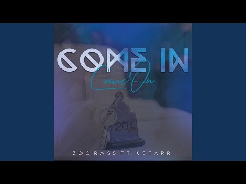 Come In Come On (feat. K-Starr)