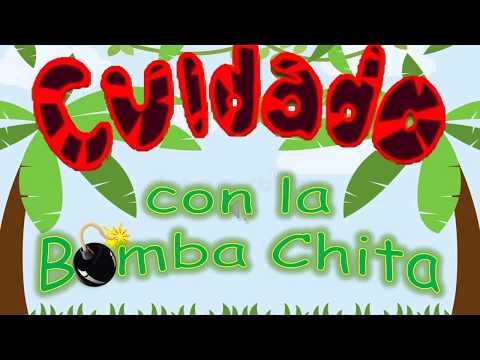 Cuidado con la Bomba Chita
