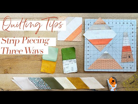 Quilting Tips- Learn to Strip Piece Three Different Ways