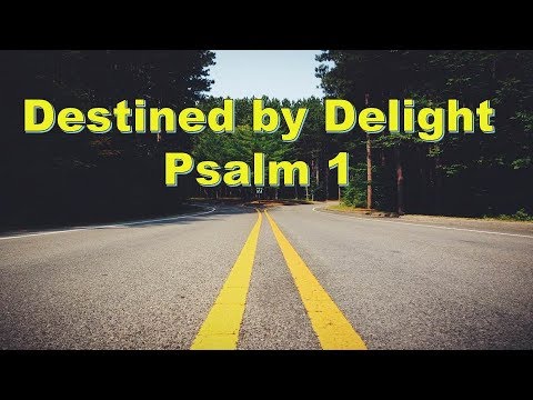 Destined By Delight Psalm 1