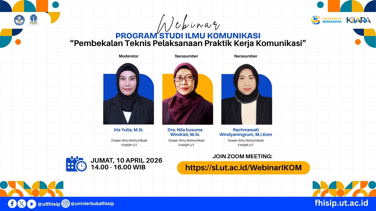 Webinar Ilmu Komunikasi “Pembekalan Teknis Pelaksanaan Praktik Kerja Komunikasi” FHISIP UT