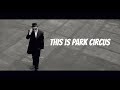 PARK CIRCUS This Is Park Circus OFFICIAL MUSIC VIDEO