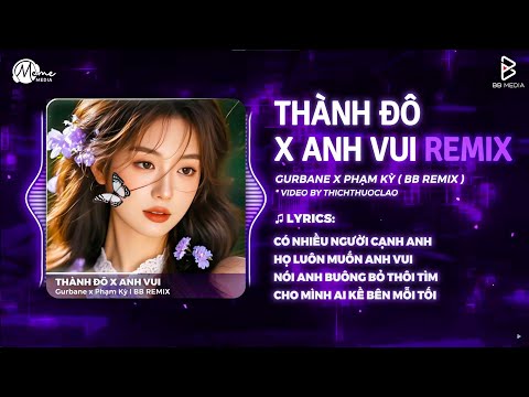 [Mashup2in1] Anh Vui x Thành Đô Remix - Phạm Kỳ x Gurbane | Nhạc Remix Mashup Hot TikTok 2025