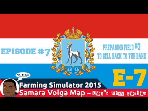 Farming Simulator 2015 Samara Volga Map (E7) - Preparing Field #3 To Sell Back To The Bank