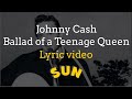 Johnny Cash - Ballad of a Teenage Queen with Lyrics