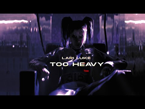 LARI LUKE  – Too Heavy (Official Visualizer)