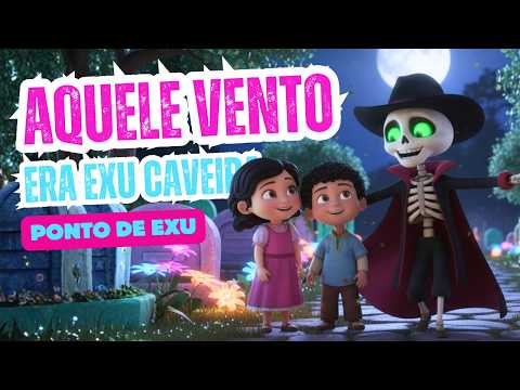 AQUELE VENTO ERA EXU CAVEIRA  Umbanda só para Baixinhos #pontosdeumbanda