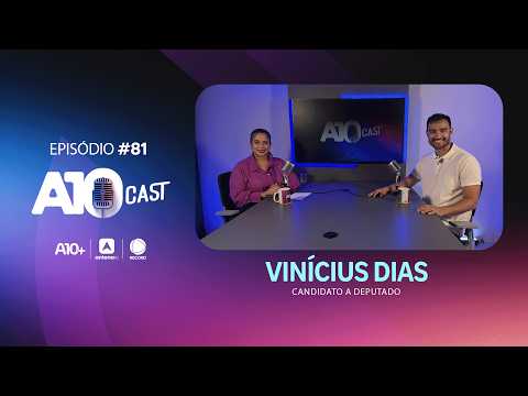 A10Cast: Vinícius Dias fala sobre candidatura a deputado, família e muito mais