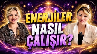 ENERJİLER NASIL ÇALIŞIR?