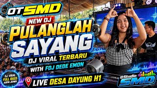 Download lagu OT SMD •🔥NEW DJ PULANGLAH SAYANG🔊 DJ VIRAL TERBARU✈️ WITH  FDJ DEDE EMON🚀 LIVE DESA DAYUNG H1 mp3