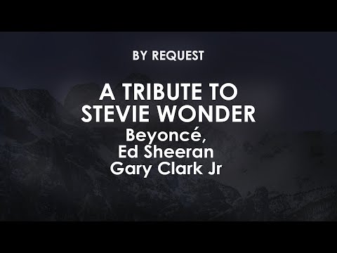 A tribute to Stevie Wonder | Beyoncé, Ed Sheeran and Gary Clark Jr