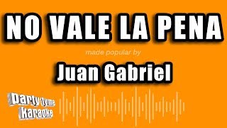 Juan Gabriel - No Vale La Pena (Versión Karaoke)