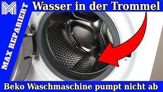 Beko Waschmaschine pumpt nicht ab - Wasser steht in der Waschmaschine