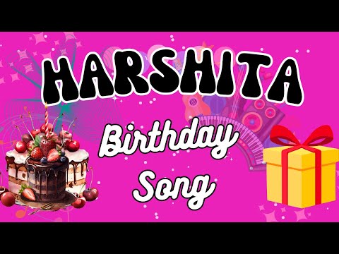 Happy Birthday Harshita Song 💖 हर्षिता है सबसे हसीन 🎂🎶