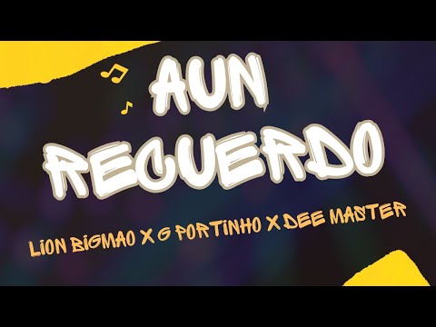 Lion Bigmao ❌ G Portinho❌ Dee Master - Aun Recuerdo (Audio Oficial)