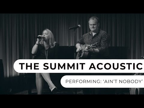 The Summit Acoustic - Ain't Nobody